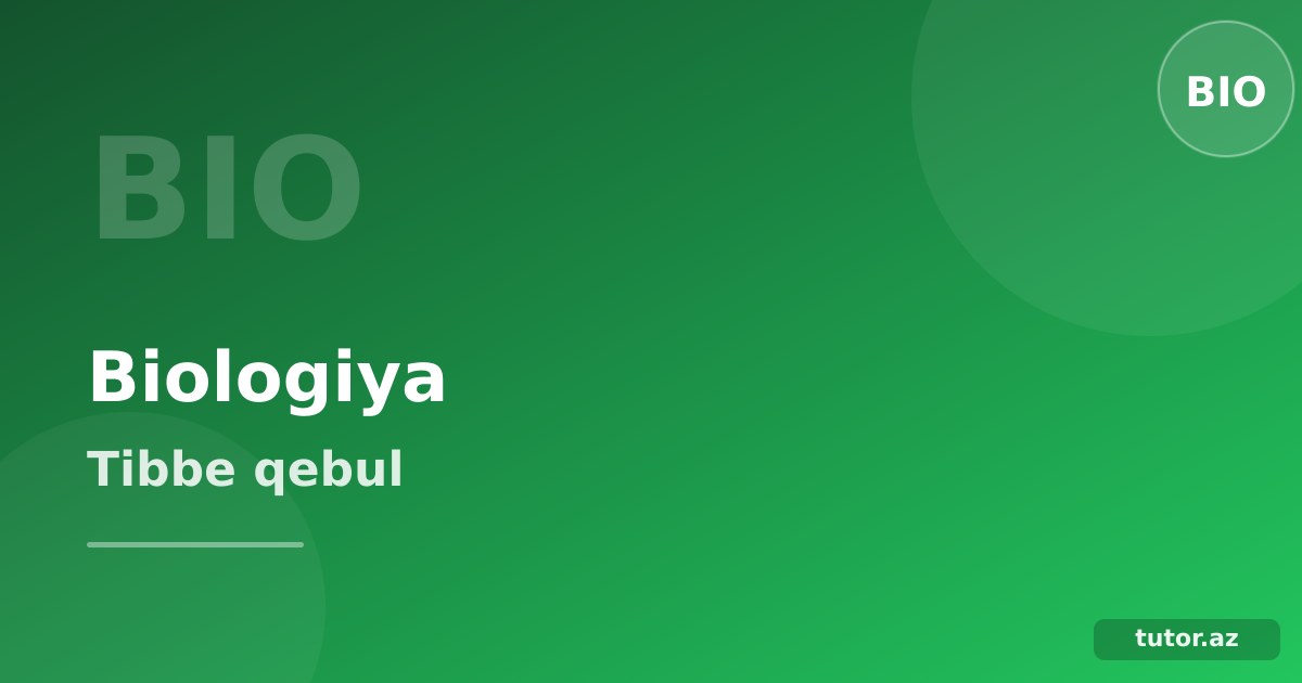 Biologiya repetitoru ilə tibbə qəbul: ATU-ya necə hazırlanmaq