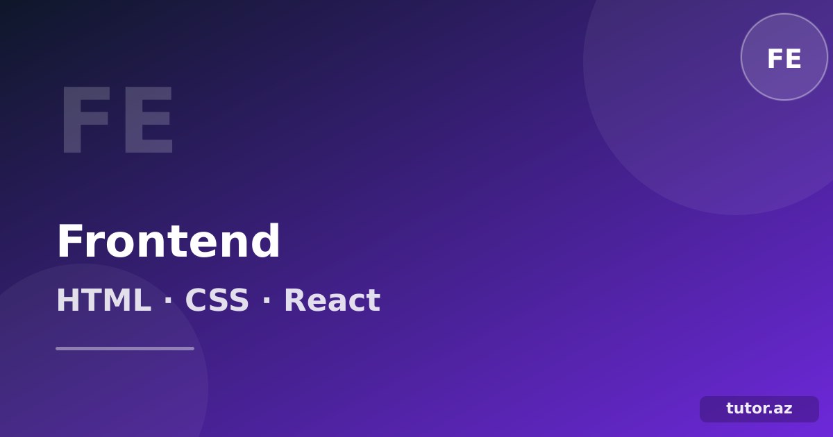 Frontend proqramlaşdırma: HTML-dən React-ə — 6–9 ayda IT karyerası