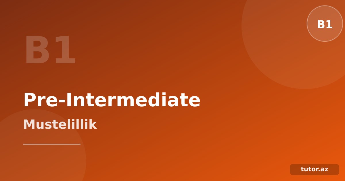 İngilis dili B1 Pre-Intermediate: müstəqillik səviyyəsi