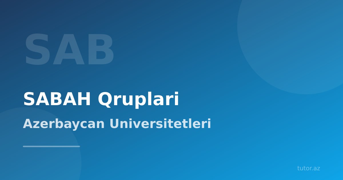 SABAH qrupları: nədir, necə qəbul olunur, niyə bu qədər istənilir?