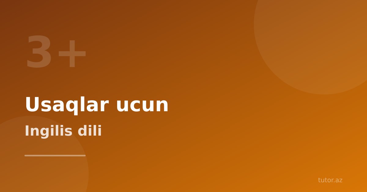 Uşaqlar üçün ingilis dili: neçə yaşdan başlamaq lazımdır?
